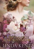 Linda Kent - Un amore a Bath Vol. 1. Il profumo delle rose selvatiche (2018)