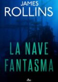 James Rollins - La nave fantasma (2018)