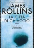 James Rollins - La città di ghiaccio (2015)