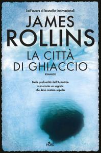 James Rollins – La città di ghiaccio (2015)