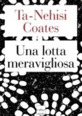 img Ta-Nehisi Coates - Una lotta meravigliosa (2018)