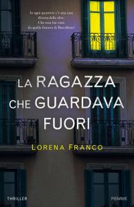 Lorena Franco – La ragazza che guardava fuori (2018)