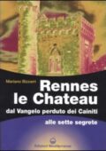 Mariano Bizzarri - Rennes le Chateau. Dal Vangelo perduto dei Cainiti alle sette segrete (2005)