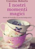Caroline Roberts - I nostri momenti magici (2018)
