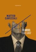 Matteo Cavezzali - Icarus. Ascesa e caduta di Raul Gardini (2018)
