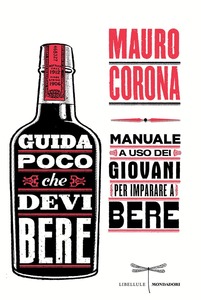 Mauro Corona – Guida poco che devi bere (2013)