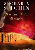 Zecharia Sitchin - Il re che rifiutò di morire (2014)