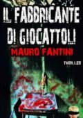 Mauro Fantini - Il fabbricante di giocattoli (2010)