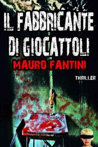 Mauro Fantini – Il fabbricante di giocattoli (2010)