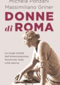 Michela Ponzani, Massimiliano Griner - Donne di Roma (2017)