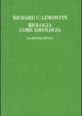 img Richard C. Lewontin - Biologia come ideologia. La dottrina del DNA (1993)