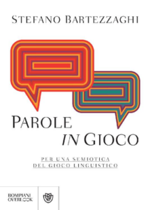 Stefano Bartezzaghi – Parole in gioco. Per una semiotica del gioco linguistico (2017)
