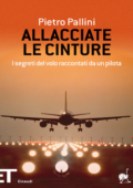 img Pietro Pallini - Allacciate le cinture. I segreti del volo raccontati da un pilota (2010)