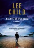 Lee Child - Niente da perdere (2010)