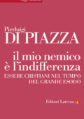 img Pierluigi Di Piazza – Il mio nemico è l’indifferenza. Essere cristiani nel tempo del grand