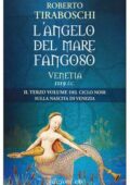 Roberto Tiraboschi - L'angelo del mare fangoso. Venetia 1119 d.C. (2018)