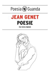 Jean Genet – Poesie. Testo francese a fronte (2018)