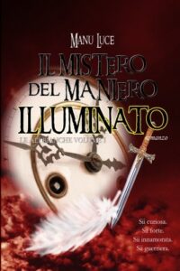 Manu Luce – Il mistero del maniero illuminato. Le Ali bianche. Vol. 1 (2016)