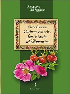 Katia Brentani – Cucinare con erbe, fiori e bacche dell’Appennino (2011) PDF