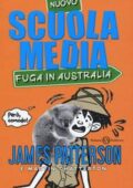 img James Patterson, Martin Chatter - Scuola media. Fuga in Australia (2018)
