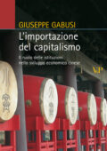 Giuseppe Gabusi - L'importazione del capitalismo. Il ruolo delle istituzioni nello sviluppo economico cinese (2009) pdf