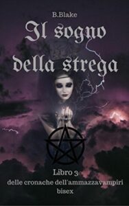 B. Blake – Cronache dell’Ammazzavampiri Bisex Vol. 3. Il sogno della strega (2017)