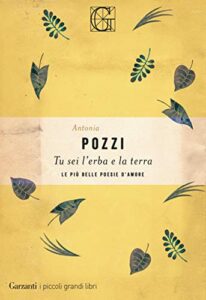 Antonia Pozzi – Tu sei l’erba e la terra. Le più belle poesie d’amore (2020)