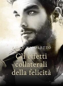 Anna Nicoletto – Gli effetti collaterali della felicità (2019)