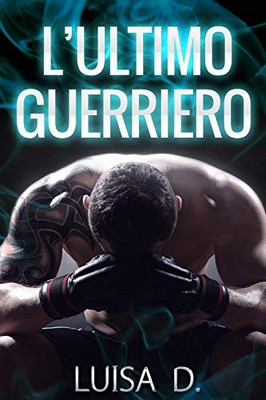 Luisa D. – L’ultimo guerriero (2019)
