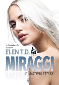 Elen T.D. – Sisters Vol. 3. Miraggi: salvati da sola, sempre (2020)