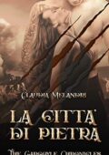 Claudia Melandri - The Gargoyle Chronicles Vol. 4. La Città di Pietra (2019)