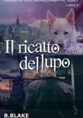 B. Blake - Cronache dell’Ammazzavampiri Bisex Vol. 4. Il ricatto del lupo (2018)