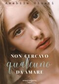 Amabile Giusti - Non cercavo qualcuno da amare (2019)