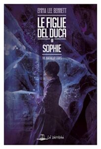 Emma Lee Bennett – The Northcliff Series. Le figlie del Duca III: Sophie (2019)