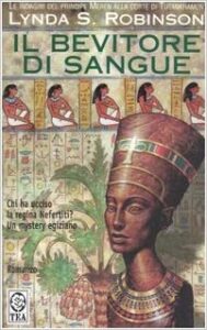 Lynda S. Robinson – Le indagini del principe Meren alla corte di Tutankhamon Vol. 5. Bevitore di sangue (2005)