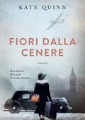 Kate Quinn - Fiori dalla cenere (2019)