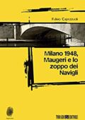 Fulvio Capezzuoli - Milano 1948, Maugeri e lo zoppo dei Navigli (2016)
