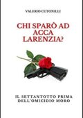 img Valerio Cutonilli - Chi sparò ad Acca Larenzia?: Il settantotto prima dell