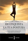 Elisabetta De Juliis - Riconquista la tua Postura. Come il nostro cervello può risolvere la sua postura (2018)