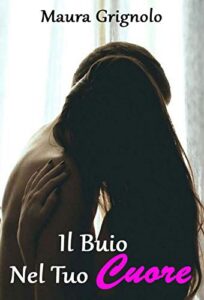 Maura Grignolo – Il Buio Nel Tuo Cuore (2018)