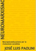 img José Luis Paolini - NEUROMARXISMO: Neuropsicoeducazione per la rivoluzione socialista (Neurobi