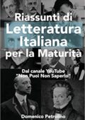 Domenico Petrolino - Riassunti di Letteratura Italiana per la Maturità: Dal canale YouTube "Non Puoi Non Saperlo" (2017)