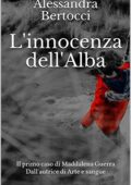 Alessandra Bertocci - Il primo caso di Maddalena Guerra. L'innocenza dell'Alba
