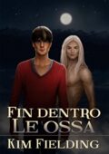 Kim Fielding - Scheletri Vol. 3. Fin dentro le ossa (2018)