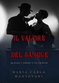 Maria Carla Mantovani - Dilogia del sangue Vol. 1. Il valore del sangue (2020)