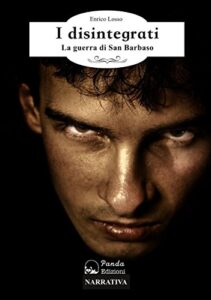 Enrico Losso – I disintegrati. La guerra di San Barbaso (2015)