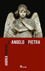 Andrea Marrone – L’angelo di pietra (2016)