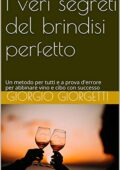 img Giorgio Giorgetti - I veri segreti del brindisi perfetto: Abbina vino e cibo con successo, graz