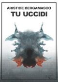 img Aristide Bergamasco - Tu uccidi (2020)