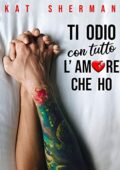 Kat Sherman - Ti odio con tutto l'amore che ho (2020)